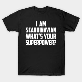 I am Scandinavian What's Your Superpower White T-Shirt